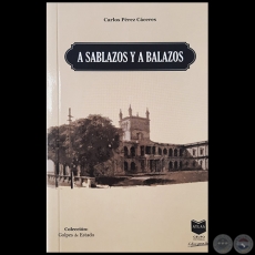 A SABLAZOS Y BALAZOS - Autor: CARLOS PÉREZ CÁCERES  - Año 2022